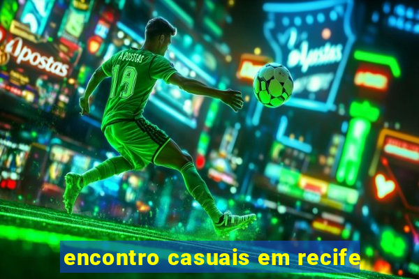 encontro casuais em recife